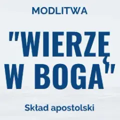 Jak brzmi modlitwa Skład Apostolski i dlaczego jest tak ważna?