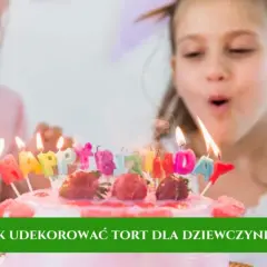 Jak ozdobic tort dla dziewczynki – kreatywne pomysły na dekoracje