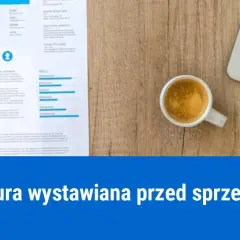 Czy można wystawić fakturę przed wykonaniem usługi? Poznaj przepisy