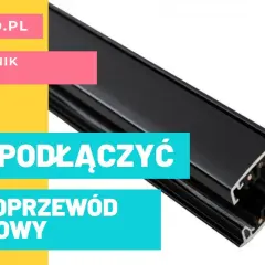 Jak łatwo zamontować oświetlenie szynowe? Instrukcja krok po kroku na YouTube