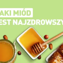 Który miód jest najzdrowszy? Odkryj najlepsze właściwości zdrowotne