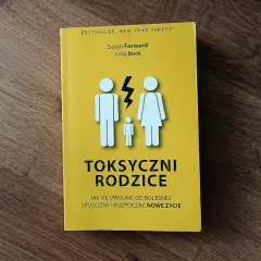 Recenzja książki toksyczni rodzice: jak uwolnić się od traumy dzieciństwa