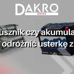 Budowa rozrusznika i akumulatora. Jak odróżnić usterkę zimą? DAKRO Service.