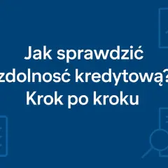 Jak sprawdzić swoją zdolność kredytową krok po kroku? Ikony kalkulatora, wykresu, listy i lupy sugerują analizę finansową.