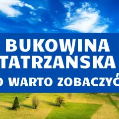 Bukowina Tatrzańska jakie góry - odkryj najpiękniejsze szlaki górskie