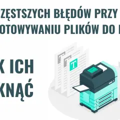 5 najczęstszych błędów przy przygotowaniu plików do druku i jak ich uniknąć. Ilustracja z drukarką i stosem papieru.