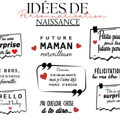 Idées de personnalisation naissance : "J'ai une surprise pour toi", "Future maman merveilleuse", "Petite pause pour les futurs parents", "Félicitations tu vas être Papa", "Hello sweet baby", "On a une surprise pour vous". Merci de m'avoir choisi comme ...
