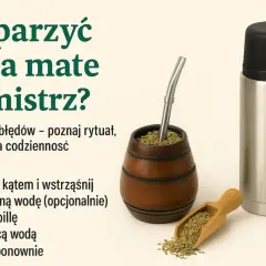 Instrukcja parzenia yerba mate, podkreślająca jej właściwości lecznicze. Zobacz, jak przygotować napój jak mistrz, unikając błędów.