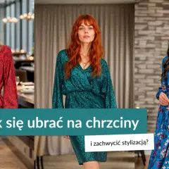 Co ubrać na chrzest, aby wyglądać elegancko i z klasą?