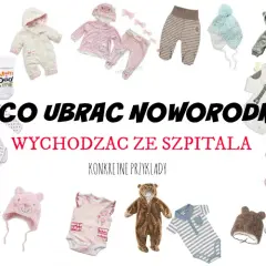 W co ubrać dziecko na wyjście ze szpitala, aby zapewnić komfort?