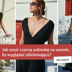 Czarna sukienka: Stylizacje. Jak nosić klasykę z efektem WOW?