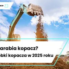 Ile zarabia operator koparki na godzinę? Stawki 2026 [Zarobki]