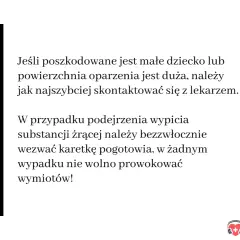 Porada medyczna: w przypadku poparzonej twarzy dziecka lub dużych oparzeń, natychmiast skontaktuj się z lekarzem. W razie podejrzenia spożycia substancji żrącej, wezwij pogotowie.