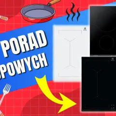 Co to jest płyta indukcyjna? Zobacz 7 porad zakupowych dotyczących płyt indukcyjnych, które ułatwią Ci wybór idealnego modelu do kuchni.