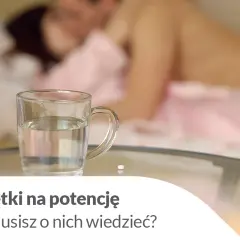 Leki na potencję: Mechanizm, rodzaje, bezpieczeństwo co musisz wiedzieć?