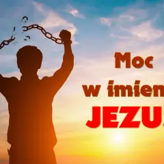 Sylwetka człowieka zrywający kajdany na tle nieba. "Moc w imieniu JEZUS" - litania do imienia Jezus.