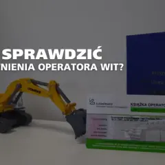 Jak zweryfikować uprawnienia operatora koparki? Sprawdź krok po kroku