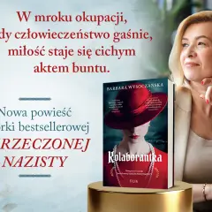 Barbara Wysoczańska, autorka bestsellerowej "Narzeczonej Nazisty", prezentuje swoją nową powieść "Kolaborantka".