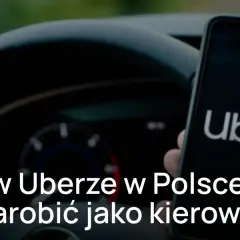Kierowca Ubera w Polsce: Ile zarobisz netto? Szczegółowa kalkulacja