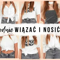 Jak wiązać koszulę? 6 modnych sposobów na odmienienie stylizacji