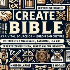 Dlaczego Biblia jest źródłem kultury europejskiej i jej wpływ na sztukę