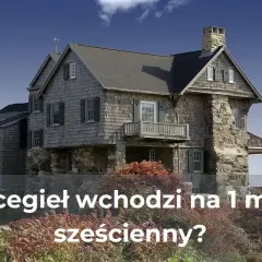 Ile wchodzi cegieł na metr kwadratowy? Oblicz to łatwo i szybko