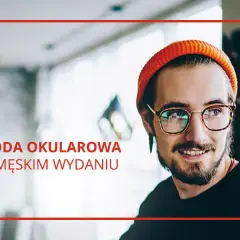Jakie oprawki męskie wybrać, by podkreślić swój styl?