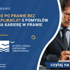 Co można robić po studiach prawniczych bez aplikacji? Praca bez ograniczeń