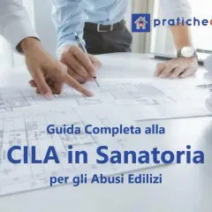 Guida completa per sanare abuso edilizio con CILA in Sanatoria. Professionisti analizzano progetti.