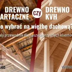 Drewno konstrukcyjne C24 a KVH na więźbę dachową – co wybrać? Porównanie drewna o różnej wilgotności.
