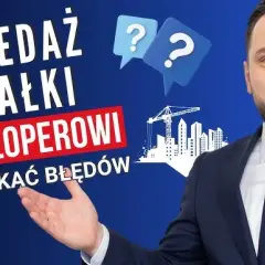 Sprzedaż działki deweloperowi: Przewodnik krok po kroku