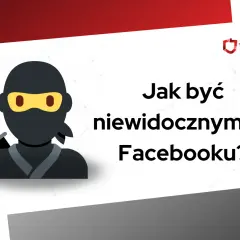 Grafika z ninją i tekstem "Jak być niewidocznym na Facebooku?".