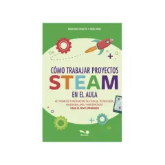 Libro "Cómo trabajar proyectos STEAM en el aula", con un cohete, engranajes y un móvil. Ideal para actividades de ciencia, tecnología, ingeniería, arte y matemáticas.