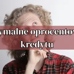 Co oznacza oprocentowanie kredytu i jak wpływa na Twoje finanse