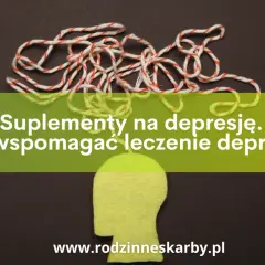 Jakie suplementy na depresję? Rola niedoborów i bezpieczne wsparcie.