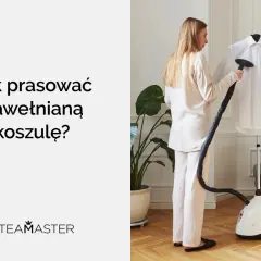 Kobieta używa parownicy do prasowania białej bawełnianej koszuli. Dowiedz się, jak prasować koszule, by wyglądały idealnie.