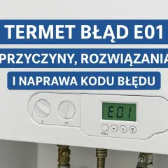 Termet błąd E01 na wyświetlaczu kotła. Przyczyny i rozwiązania problemu.