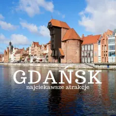 Gdańsk: Przewodnik po atrakcjach, które musisz zobaczyć!