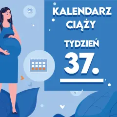 Kobieta w 37. tygodniu ciąży. Czy dziecko urodzone w 37 tygodniu jest wcześniakiem? Kalendarz ciąży.