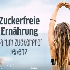Frau mit erhobenen Armen vor blauem Himmel. Text: "Zuckerfreie Ernährung - warum zuckerfrei leben?".