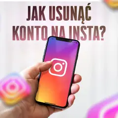 Dłoń trzyma smartfon z ikoną Instagrama. Tekst nad nim pyta: "Jak usunąć konto na Insta?".