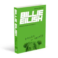 Nieoficjalna biografia Billie Eilish "Droga do gwiazd" Adriana Besleya. Zielona okładka z charakterystycznym logo artystki.