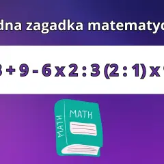 Trudna zagadka matematyczna: 2x3+9-6x2:3(2:1)x9=? Rozwiąż to podchwytliwe zadanie, a dowiesz się, czy jesteś mistrzem matematyki!