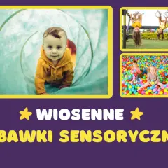 Jak wybrać zabawki sensoryczne dla 3-latka? Rozwój i bezpieczeństwo