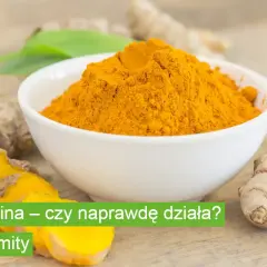 Kurkumina w proszku i korzenie kurkumy. Czy kurkumina naprawdę działa? Fakty i mity.