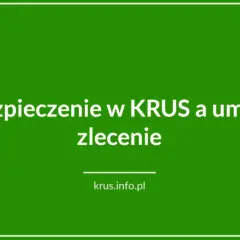 KRUS a umowa zlecenie: Jakie składki i jak nie stracić ubezpieczenia?