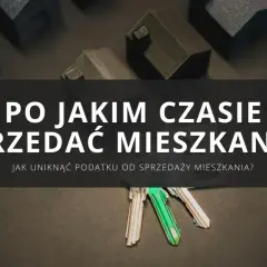 Kiedy można sprzedać mieszkanie ze spadku bez podatku? Klucze do nieruchomości i miniatury domów sugerują temat.