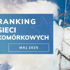 Jaką sieć wybrać - porównanie najlepszych operatorów w Polsce
