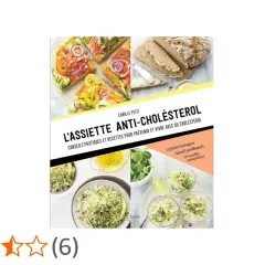 Livre "L'assiette anti-cholestérol" : découvrez quoi manger pour faire baisser le cholestérol avec des conseils et 60 recettes savoureuses.