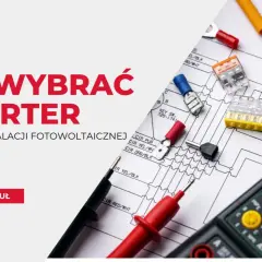 Jak wybrać inwerter do fotowoltaiki? Wskazówki i porady dotyczące wyboru odpowiedniego urządzenia.